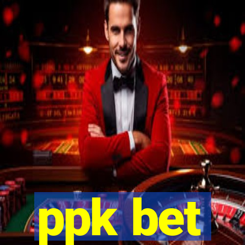 ppk bet